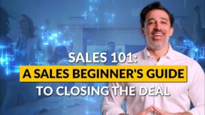 Read more about the article Sales 101: A Sales Beginner’s Guide to Closing the Deal